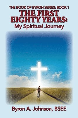 The First Eighty Years: My Spiritual Journey 1