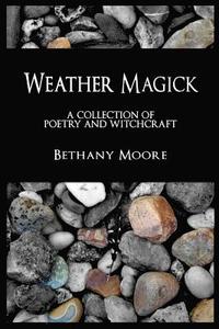 bokomslag Weather Magick: a collection of poetry and witchcraft