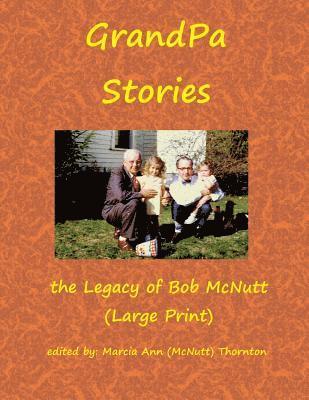 GrandPa Stories (Large Print): the Legacy of Bob McNutt 1