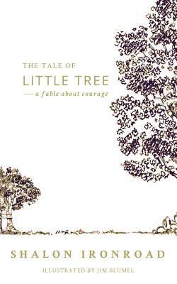 The Tale of Little Tree: A Fable About Courage 1