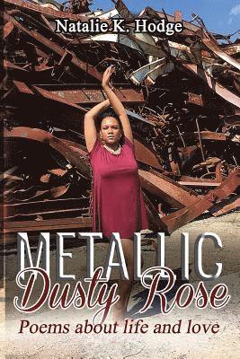 bokomslag Metallic Dusty Rose: Poems about life and love