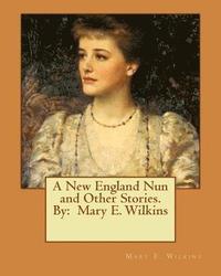 bokomslag A New England Nun and Other Stories. By: Mary E. Wilkins