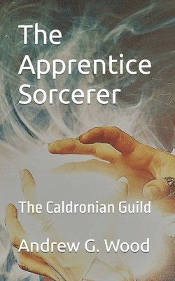 The Apprentice Sorcerer: The Caldronian Guild 1