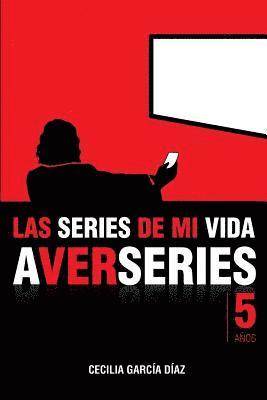 bokomslag Las series de mi vida: Cinco años de A VER SERIES