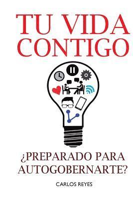 bokomslag Tu Vida Contigo: ¿Preparado para Autogobernarte?