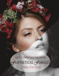 bokomslag Fantastical Females: A Grayscale Colouring Book