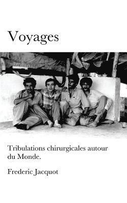 Voyages: Tribulations chirurgicales autour du monde. 1