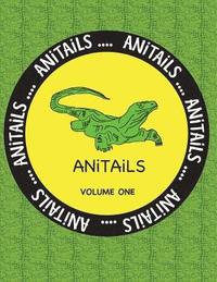 bokomslag ANiTAiLS Volume One: Learn about the Komodo Dragon, Peregrine Falcon, Giant Panda, Rhinoceros Iguana, Zebrafish, Sword-billed Hummingbird,