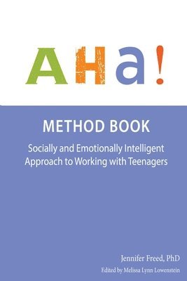 bokomslag AHA Method Book: Socially and Emotionally Intelligent Approach to Working with Teengers