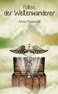 Anna Musewald - Politen, der Weltenwanderer, Häftad