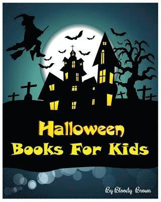 Bloody - Halloween Books For Kids: 10 Spooky Halloween Stories: Halloween Activities (Halloween Coloring Books, Dot To Dot Games, Matching, Mazes And Wor, Häftad