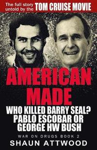 bokomslag American Made: Who Killed Barry Seal? Pablo Escobar or George HW Bush