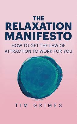 Tim Grimes - The Relaxation Manifesto, Häftad