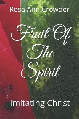 Fruit Of The Spirit: Imitating Christ 1