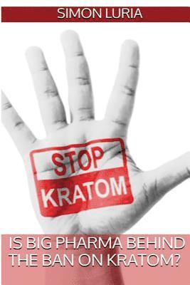 Is Big Pharma Behind The Ban on Kratom? 1