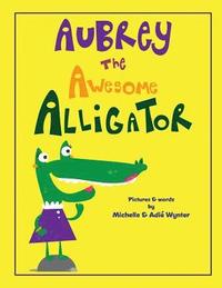 bokomslag Aubrey the Awesome Alligator