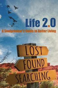 bokomslag Life 2.0: A Soulpreneur's Guide to Better Living