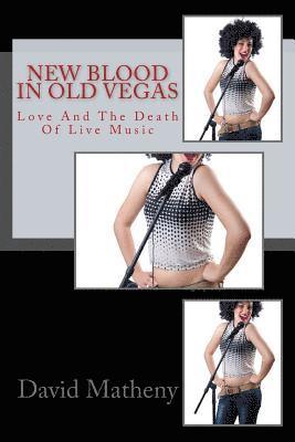 David Matheny - New Blood In Old Vegas: Love And The Death Of Live Music, Häftad