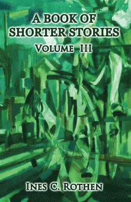 bokomslag A Book of Shorter Stories - Volume III