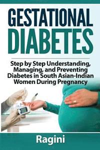bokomslag Gestational Diabetes Step by Step Understanding, Managing, and Preventing Diabe
