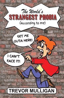 World's Strangest Phobia (According to Me)