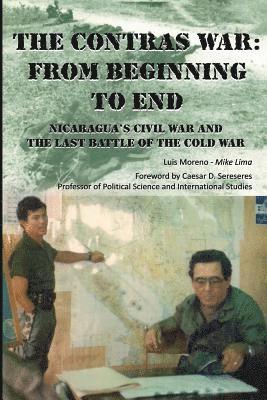 bokomslag The Contras War: From Beginning to End: Nicaragua's Civil War And One of The Last Battle Of The Cold War