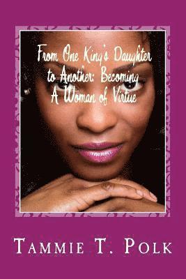 bokomslag From One King's Daughter to Another: Becoming A Women of Virtue