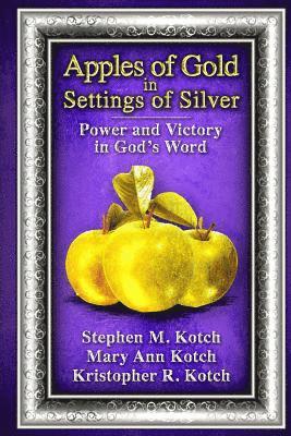 Apples of Gold in Settings of Silver: Power and Victory in God's Word 1