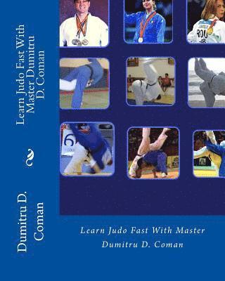 Learn Judo Fast With Master Dumitru D. Coman 1