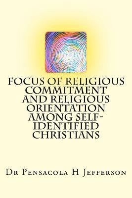 Pensacola H. Jefferson - Focus of Religious Commitment and Religious Orientation Among Self-Identified Christians, Häftad