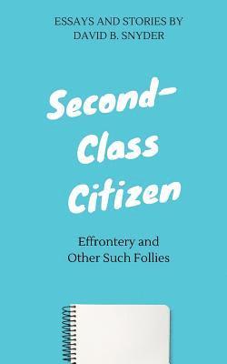 Second-Class Citizen: Effrontery and Other Such Follies 1
