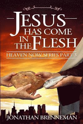 Jesus Has Come In The Flesh 1