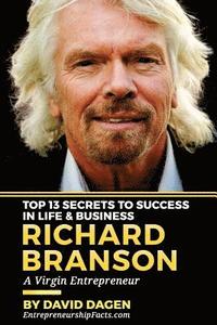 bokomslag Richard Branson - Top 13 Secrets To Success In Life & Business: A Virgin Entrepreneur
