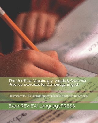 The Unofficial Vocabulary, Words & Grammar Practice Exercises for Cambridge English 1