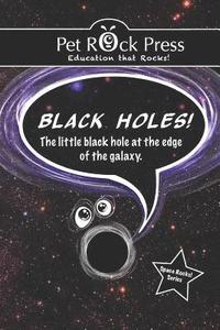 bokomslag BLACK HOLES! The little black hole at the edge of the galaxy.