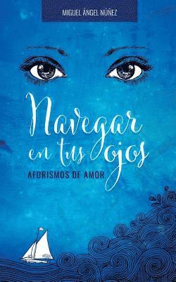 Navegar en tus ojos: Aforismos de amor
