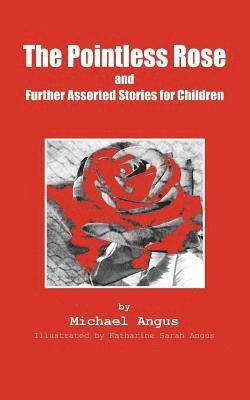 bokomslag The Pointless Rose and Further Assorted Stories for Children