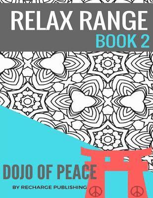 Recharge Publishing - Adult Colouring Book: Doodle Pad - Relax Range Book 2: Stress Relief Adult Colouring Book - Dojo of Peace!, Häftad