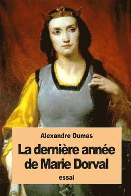 Alexandre Dumas - La dernière année de Marie Dorval, Häftad