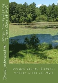 bokomslag Oregon County History: Thayer Class of 1963