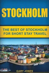 bokomslag Stockholm: The Best Of Stockholm For Short Stay Travel