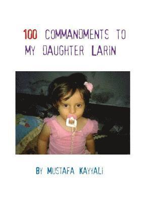 100 commandments to my daughter Larin 1