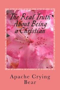 bokomslag The Real Truth about Being a Christian