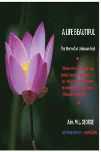 bokomslag A life beautiful: biography