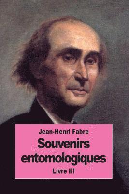 Souvenirs entomologiques: Livre III 1