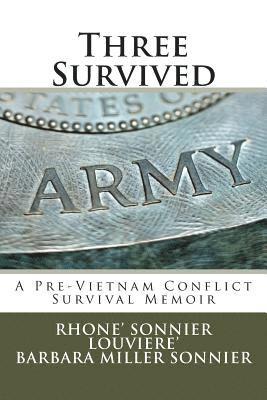 Three Survived: A Pre-Vietnam Conflict Survival Memoir 1