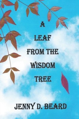 Jenny D. Beard - A Leaf From The Wisdom Tree, Häftad