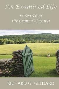 bokomslag An Examined Life: In Search of the Ground of Being
