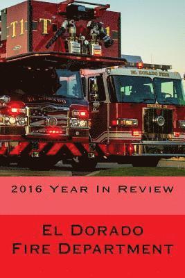 bokomslag El Dorado Fire Department: "2016 Year in Review"