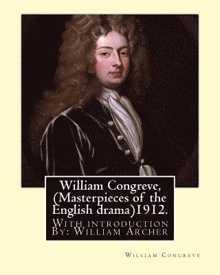 bokomslag William Congreve, (Masterpieces of the English drama)1912. By: William Congreve: With introduction By: William Archer (23 September 1856 - 27 December